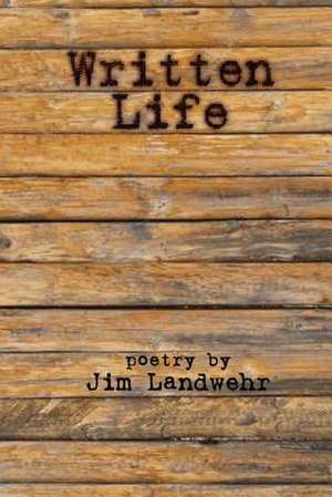 Written Life de Jim Landwehr