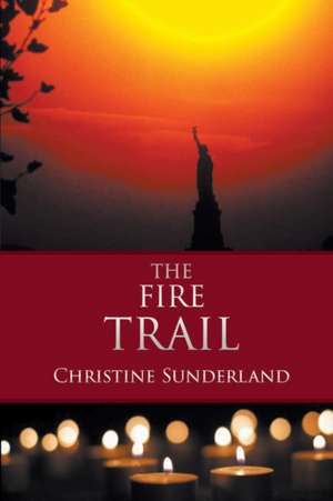 The Fire Trail de Christine Sunderland