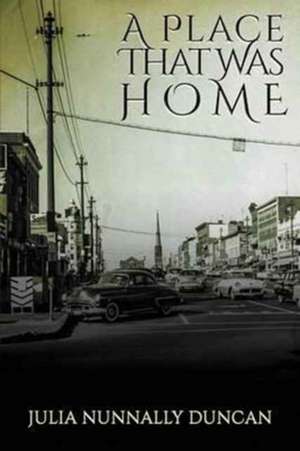 A Place That Was Home de Julia Nunnally Duncan