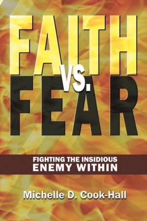 Faith Vs. Fear de Michelle D. Cook-Hall