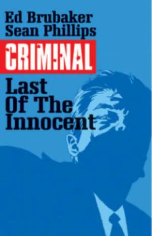 Criminal Volume 6: The Last of the Innocent de Ed Brubaker