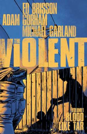 The Violent Volume 1: Blood Like Tar de Ed Brisson