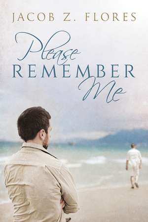 Please Remember Me de Jacob Z. Flores