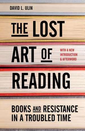 The Lost Art of Reading de David L Ulin