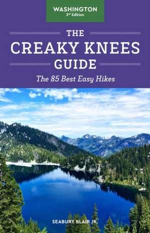 The Creaky Knees Guide Washington, 3rd Edition de Seabury Blair