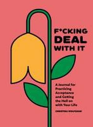 F*cking Deal with It de Christina Wolfgram