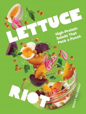 Lettuce Riot de Becky Selengut