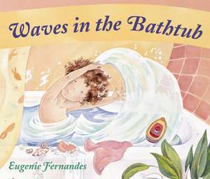 Waves in the Bathtub de Eugenie Fernandes