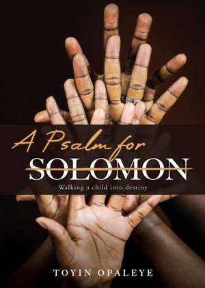 A Psalm for Solomon de Toyin Opaleye