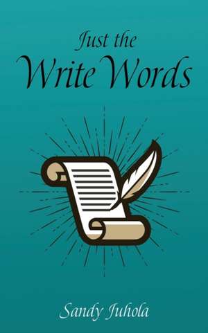 Just the Write Words de Sandy Juhola