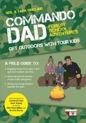 Commando Dad: Get Outdoors with Your Kids de Neil Sinclair