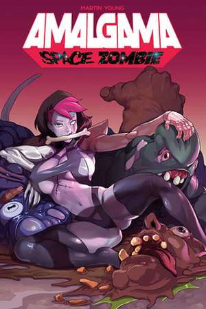 Amalgama: Space Zombie Volume 1 de Jason Martin