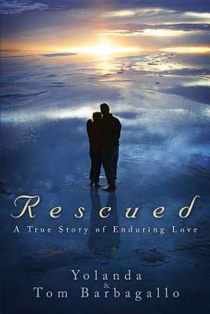 Rescued de Tom &. Yolanda Barbagallo