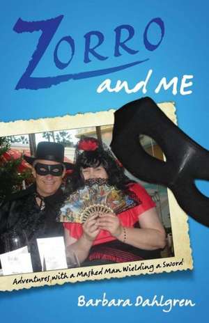 Zorro and Me de Barbara Dahlgren