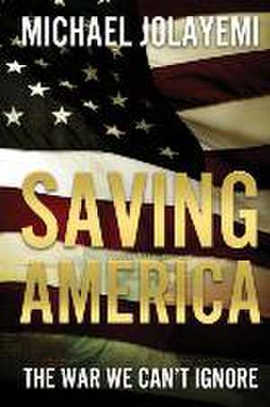 Saving America de Michael Jolayemi