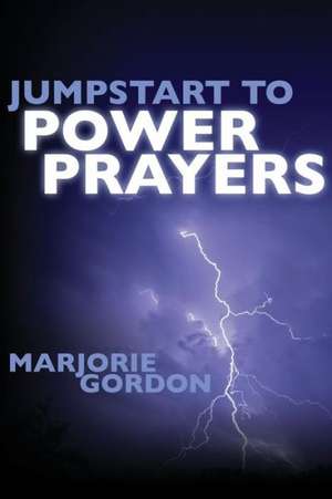 Jumpstart to Power Prayers de Marjorie Gordon