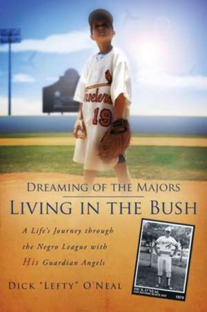 Dreaming of the Majors - Living in the Bush de Dick Lefty O'Neal