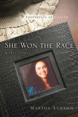 She Won the Race (Footprints of Cancer) de Martha Axmann