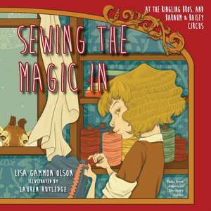 Sewing the Magic In at the Ringling Bros. and Barnum & Bailey Circus de Lisa Gammon Olson