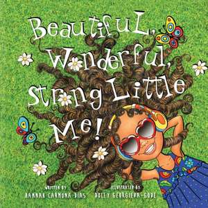 Beautiful, Wonderful, Strong Little Me! de Hannah Carmona Dias