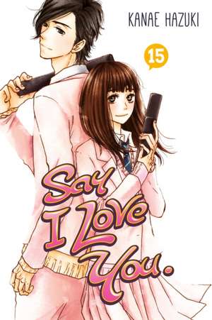 Say I Love You Vol. 15 de Kanae Hazuki