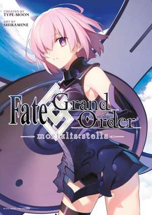 Fate/grand Order -mortalis:stella- 1 (manga) de Shiramine