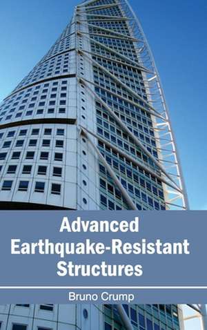 Advanced Earthquake-Resistant Structures de Bruno Crump