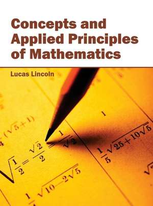 Concepts and Applied Principles of Mathematics de Lucas Lincoln