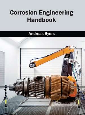 Corrosion Engineering Handbook de Andreas Byers