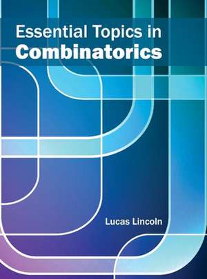 Essential Topics in Combinatorics de Lucas Lincoln