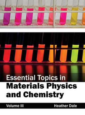 Essential Topics in Materials Physics and Chemistry de Heather Dale