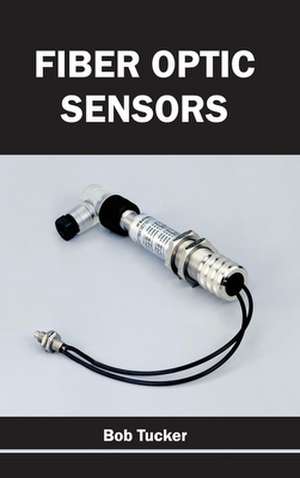 Fiber Optic Sensors de Bob Tucker