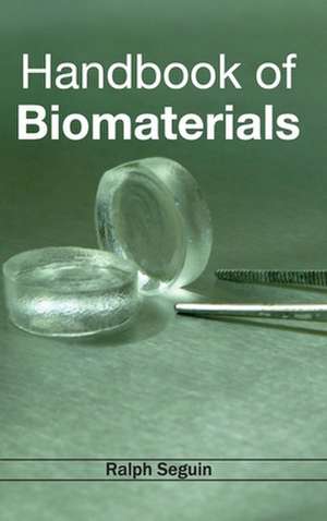 Handbook of Biomaterials de Ralph Seguin