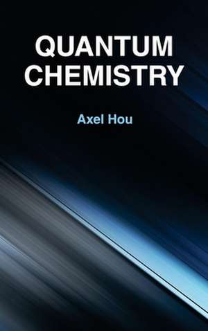 Quantum Chemistry de Axel Hou