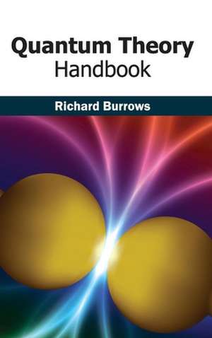 Quantum Theory Handbook de Richard Burrows