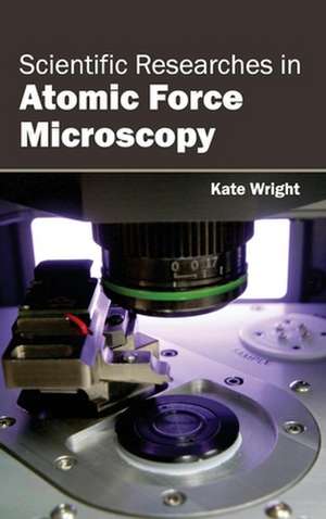 Scientific Researches in Atomic Force Microscopy de Kate Wright