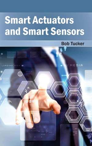 Smart Actuators and Smart Sensors de Bob Tucker