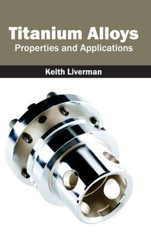 Titanium Alloys de Keith Liverman