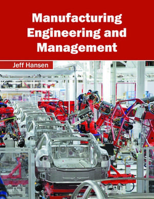 Manufacturing Engineering and Management de Jeff Hansen