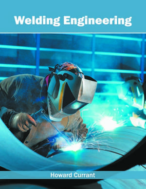 Welding Engineering de Howard Currant