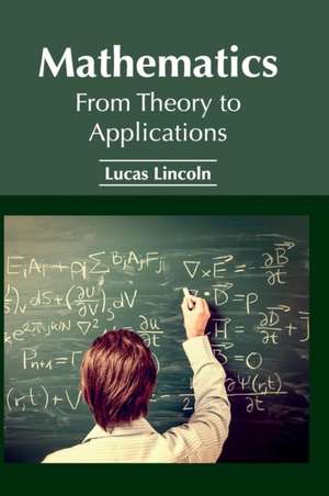 Mathematics: From Theory to Applications de Lucas Lincoln