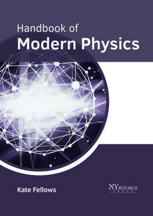 Handbook of Modern Physics de Fellows, Kate