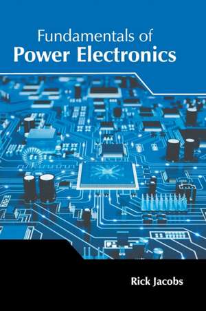 Fundamentals of Power Electronics de Rick Jacobs