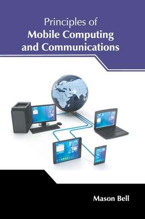 Principles of Mobile Computing and Communications de Mason Bell