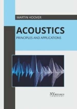 Acoustics: Principles and Applications de Martin Hoover