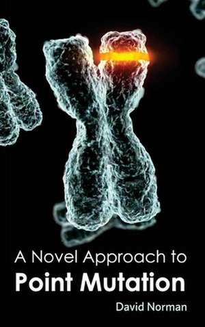 Novel Approach to Point Mutation: Volume II de David Norman