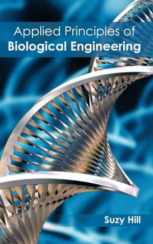 Applied Principles of Biological Engineering de Suzy Hill