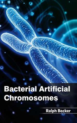 Bacterial Artificial Chromosomes de Ralph Becker