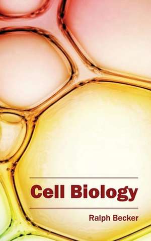 Cell Biology de Ralph Becker