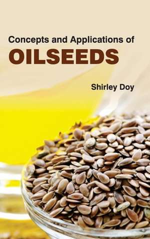 Concepts and Applications of Oilseeds de Shirley Doy